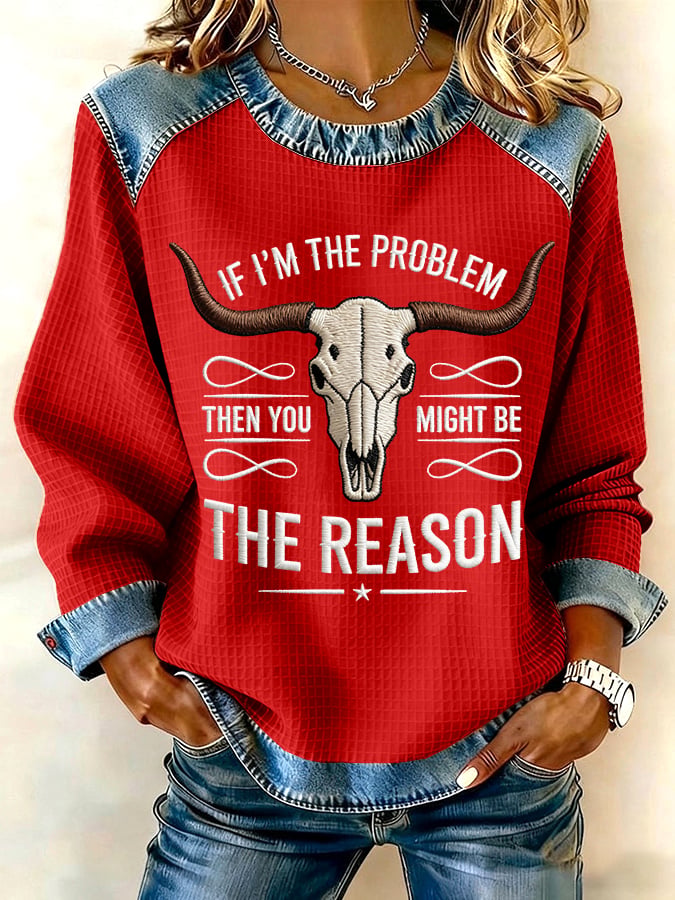 If I Am The Problem, Then You Are Probably The Reason Western-Style Printed Casual Sweatshirt